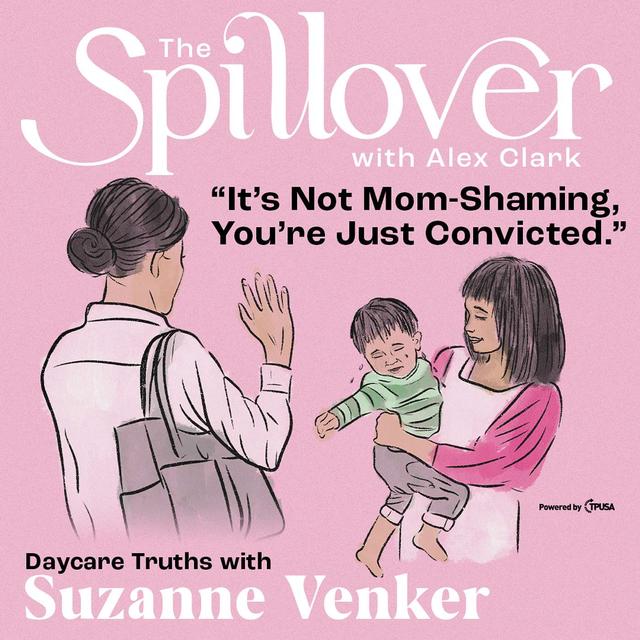 “It’s Not Mom-Shaming, You’re Just Convicted.” - Daycare Truths w/ Suzanne Venker - podcast episode cover