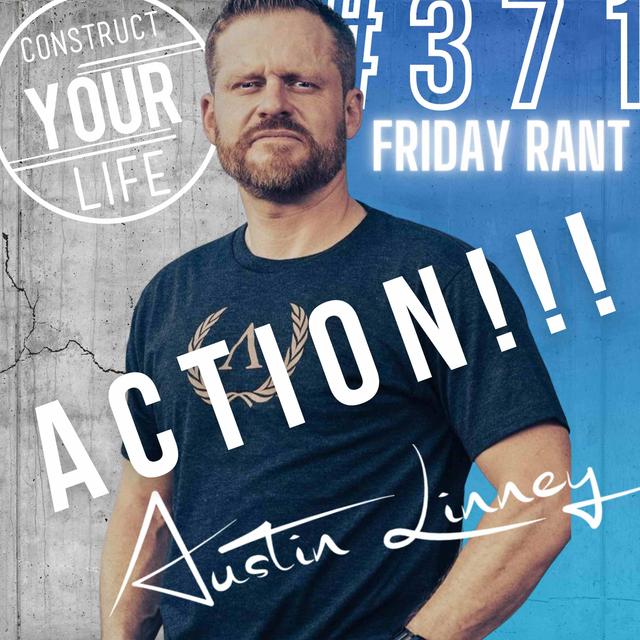 Action !!! | Friday Rant | Construct your life #371 - podcast episode cover