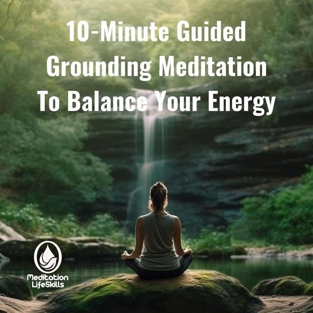 10-Minute Guided Grounding Meditation To Balance Your Energy - podcast episode cover
