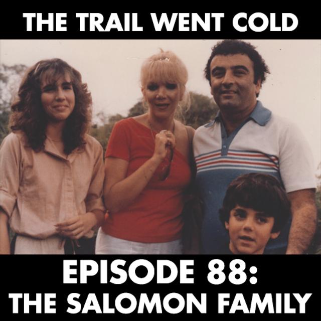 The Trail Went Cold - Episode 88 - The Salomon Family - podcast episode cover