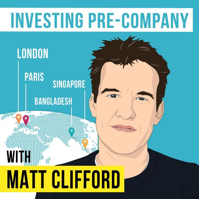 Matt Clifford – Investing Pre-Company  - [Invest Like the Best, EP.154] - podcast episode cover