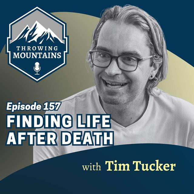 Finding Life after Death with Tim Tucker - podcast episode cover