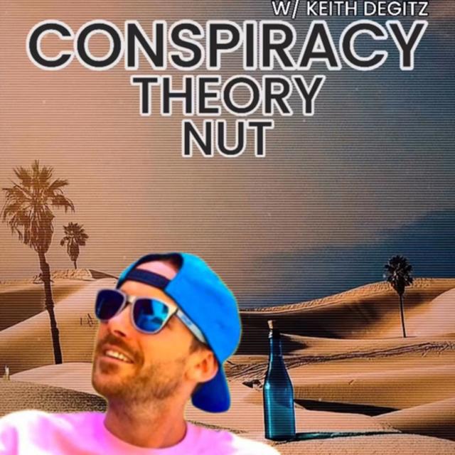 Conspiracy Theory Nut! W/ Keith Degitz & Trebles Garcia - podcast episode cover
