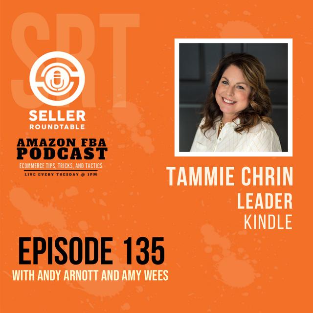 Amazon\'s Badass KDP Leader with Tammie Chrin - Seller Roundtable Episode 135 - Part 1 - podcast episode cover