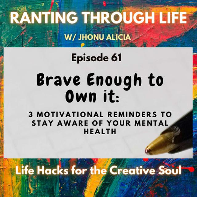 Brave Enough to Own it: 3 Motivational reminders to Stay Aware of Your Mental Health - podcast episode cover