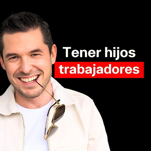 Tener hijos trabajadores | Jorge Lozano H. - podcast episode cover