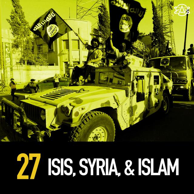 27 - ISIS, Syria, and Islam - podcast episode cover