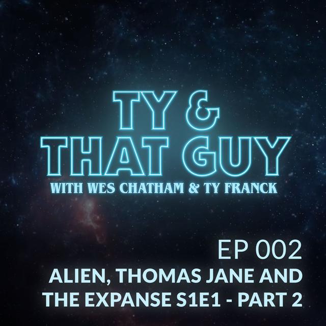 Ep. 002 - Alien, Thomas Jane and The Expanse S1E1 Part 2 - podcast episode cover