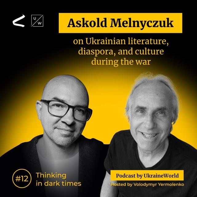 Askold Melnyczuk - on Ukrainian literature, diaspora, and culture during the war - podcast episode cover