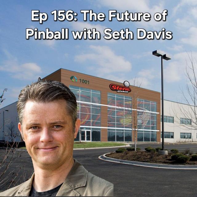 Ep 156: The Future of Pinball with Seth Davis - podcast episode cover