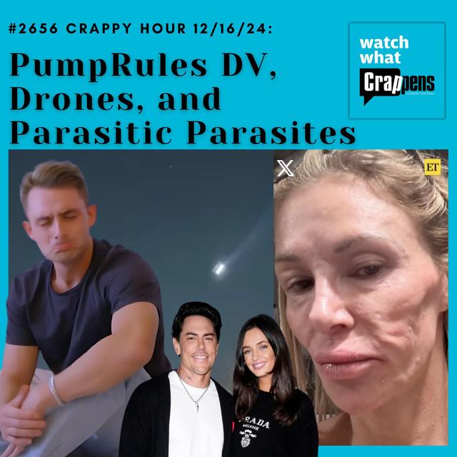 #2656 Crappy Hour 12/16/24: PumpRules DV, Drones, and Parasitic Parasites - podcast episode cover