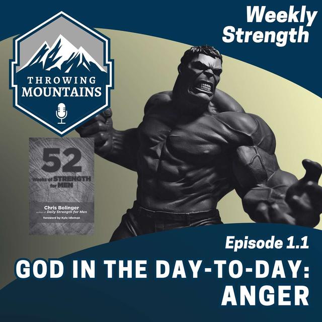 Weekly Strength 1.1: God in the Day-to-Day -- Anger - podcast episode cover