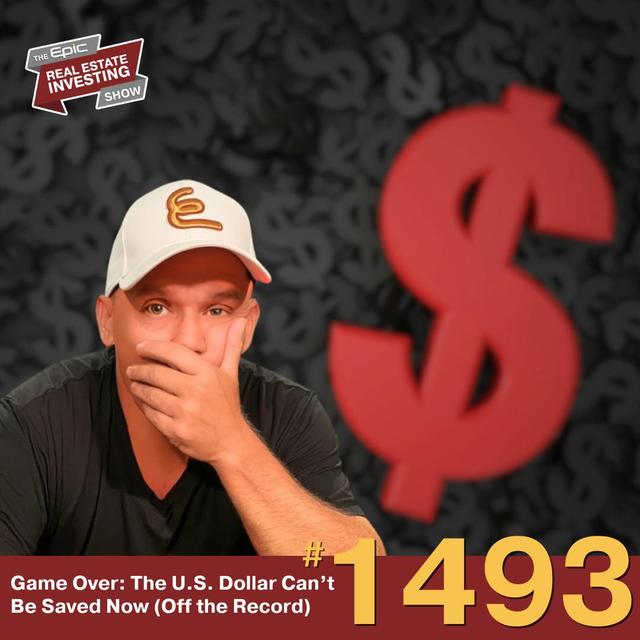 Game Over: The U.S. Dollar Can’t Be Saved Now (Off the Record) | 1493 - podcast episode cover