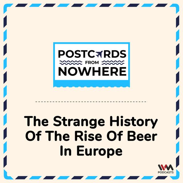 The Strange History of the rise of Beer in Europe - podcast episode cover