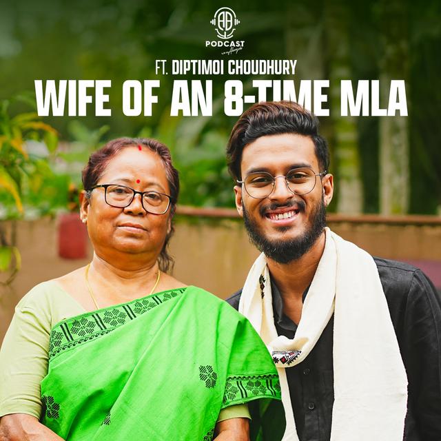 HOUSEWIFE to a POLITICIAN: Wife of the Longest serving MLA of Assam || Untold Podcast ft. Diptimoi Choudhury - podcast episode cover