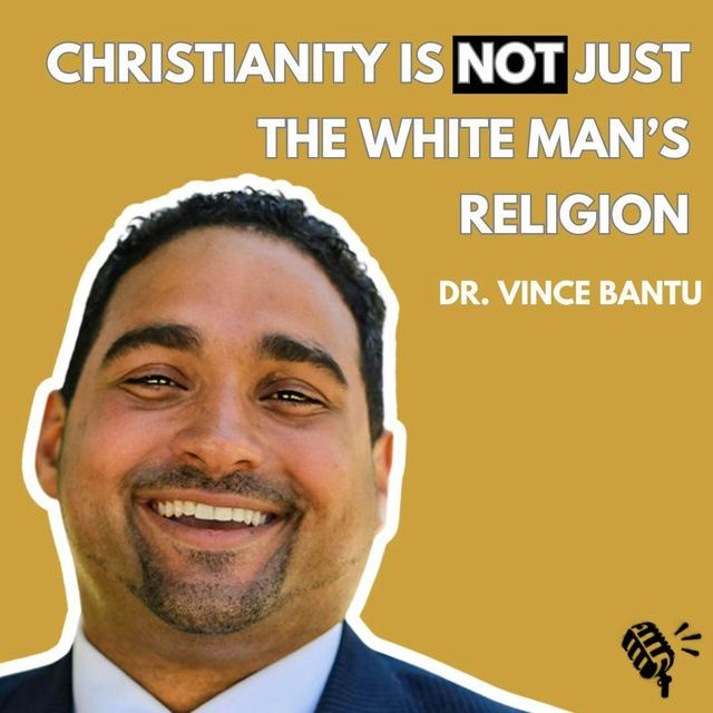 Early Christianity in Africa: Dr. Vince Bantu - podcast episode cover