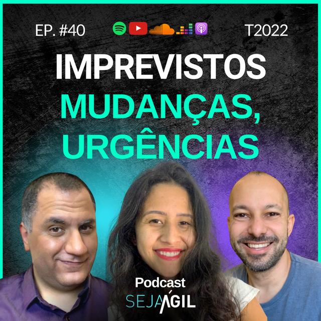 IMPREVISTOS, MUDANÇAS e URGÊNCIAS no meio da Sprint? - TEMP 22 EP40 - podcast episode cover