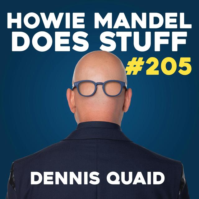 Dennis Quaid | Howie Mandel Does Stuff with Jackelyn Shultz #205 - podcast episode cover