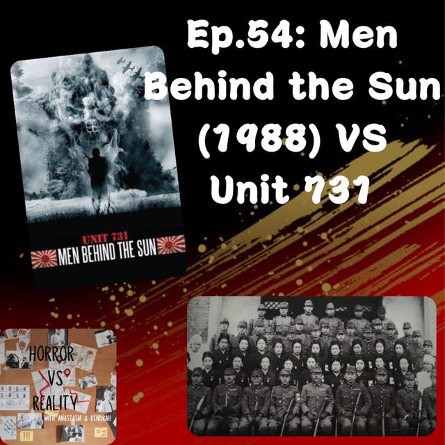 Ep. 54: Men Behind the Sun (1988) VS Unit 731 - podcast episode cover