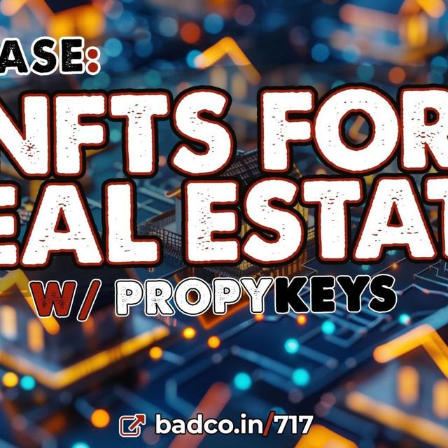 Case Study: NFTs for Real Estate with PropyKeys - Episode 717 - podcast episode cover