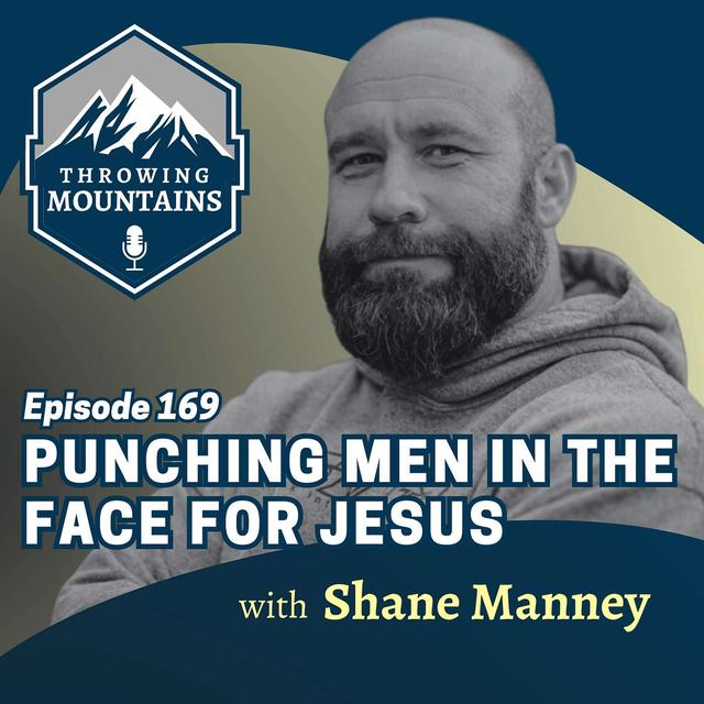Punching Men in the Face for Jesus with Shane Manney of 5 Stones Fight Club - podcast episode cover