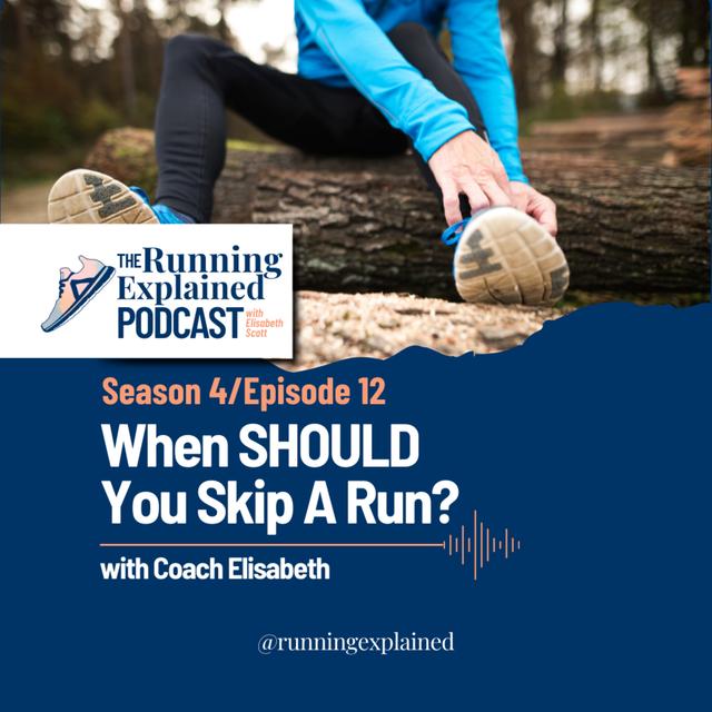 s4/e12 When SHOULD You Skip A Run or Workout? with Coach Elisabeth - podcast episode cover
