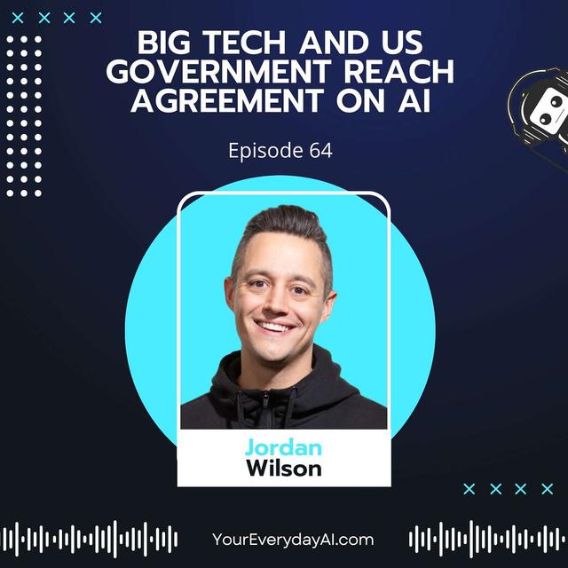 EP 64: Big Tech and US Government Reach Agreement on AI - podcast episode cover