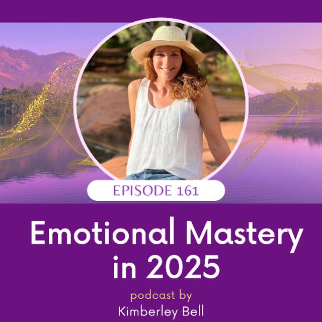 Ep. 161 ~ Emotional Mastery in 2025 - podcast episode cover