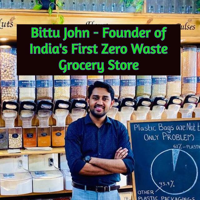 Bittu John - Founder of India's First Zero Waste Grocery Store - podcast episode cover