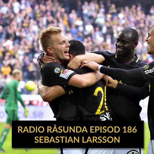 Radio Råsunda #186 - Sebastian Larsson - podcast episode cover
