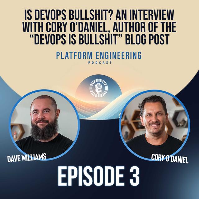 Is DevOps Bullshit? An Interview With Cory O’Daniel, Author Of The “DevOps Is Bullshit” Blog Post - podcast episode cover