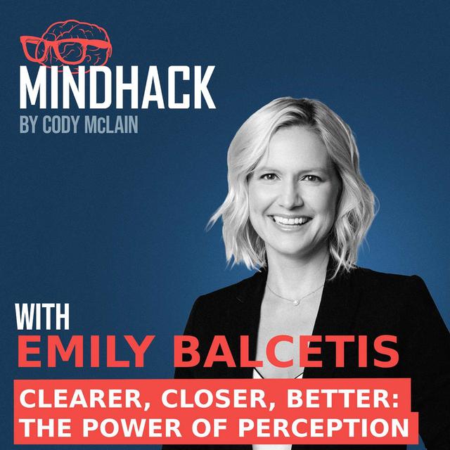 Clearer, Closer, Better: The Power of Perception with Dr. Emily Balcetis | Ep. 052 - podcast episode cover