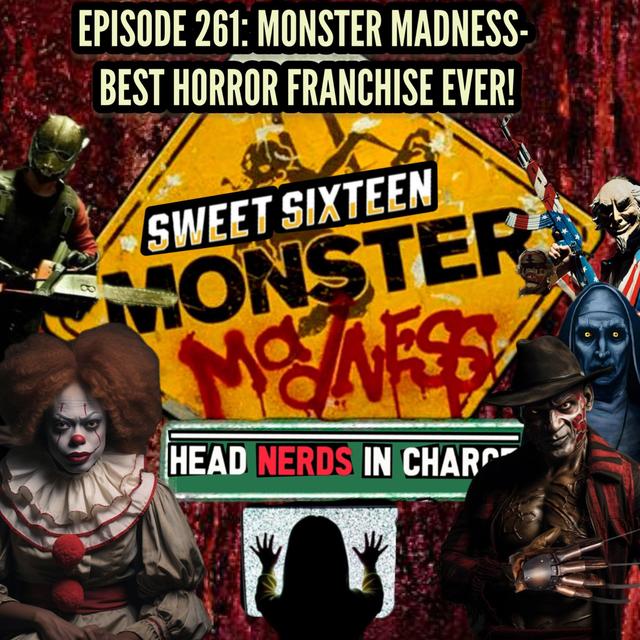 Episode 261: MONSTER MADNESS SWEET 16! (BEST HORROR FRANCHISE OF ALLTIME) - podcast episode cover