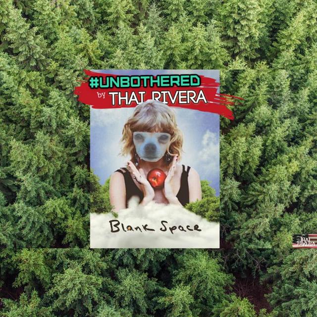 Blank Space ~ Unbothered by Thai Rivera - podcast episode cover