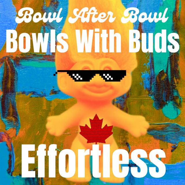 Episode 211 ★ Bowls With Buds ★ Effortless - podcast episode cover