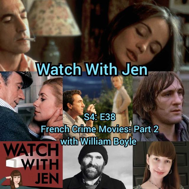 Watch With Jen - S4: E38 - French Crime Movies: Part 2 with William Boyle - podcast episode cover
