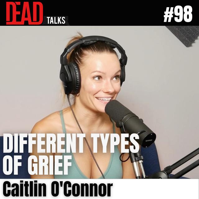 98 - Different types of Grief: Human Loss & Pet Loss | Caitlin O’Connor - podcast episode cover