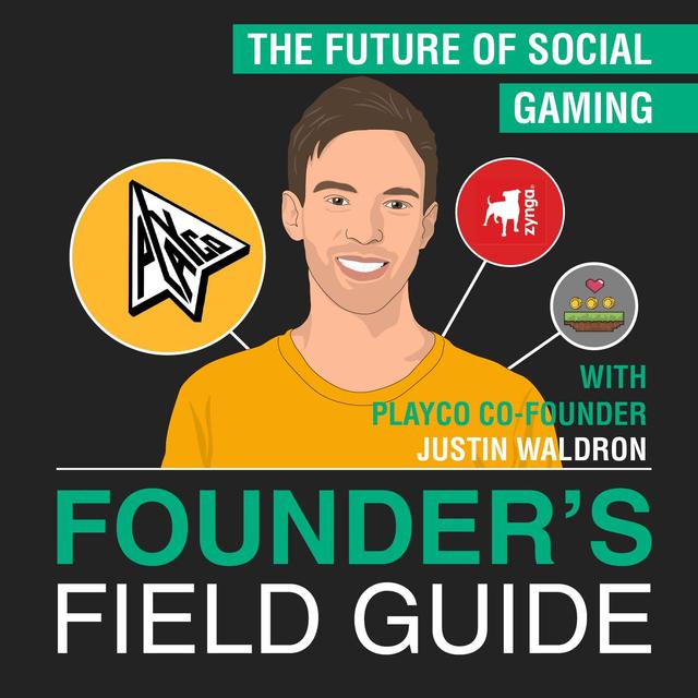 Justin Waldron - The Future of Social Gaming - [Founder’s Field Guide, EP. 50] - podcast episode cover