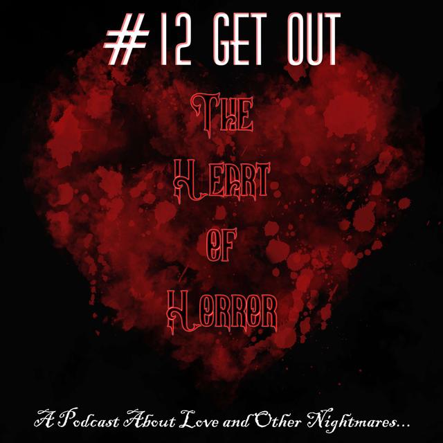The Heart of Horror #12: Get Out - podcast episode cover