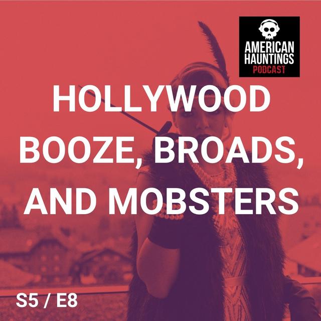 Hollywood Booze, Broads, And Mobsters - podcast episode cover