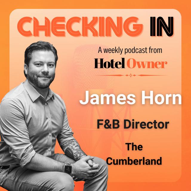 ...With James Horn, F&B Director at The Cumberland - podcast episode cover