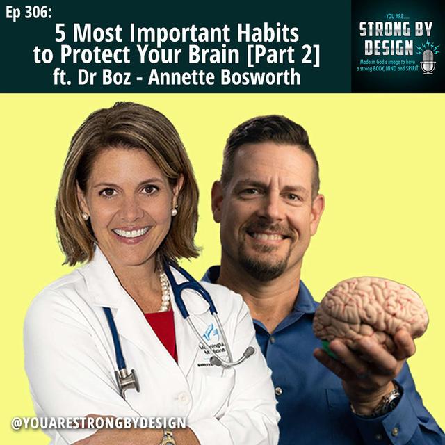 Ep 306 5 Most Important Habits to Protect Your Brain ft. Dr Boz - Annette Bosworth [Part 2] - podcast episode cover