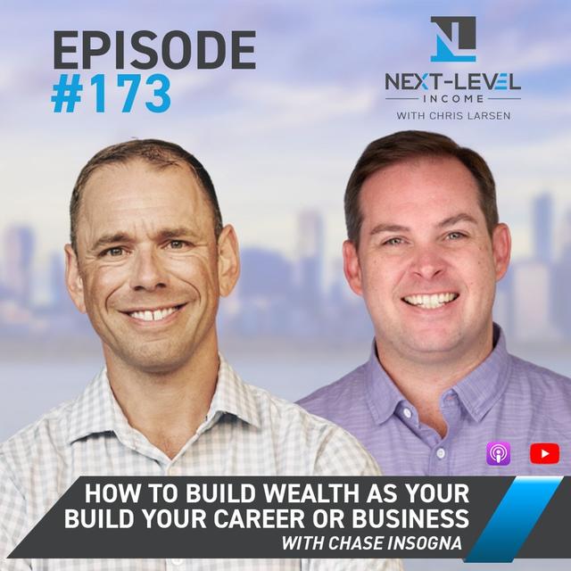 Ep 173: How to Build WEALTH As Your Build Your Career or Business with Chase Insogna - podcast episode cover