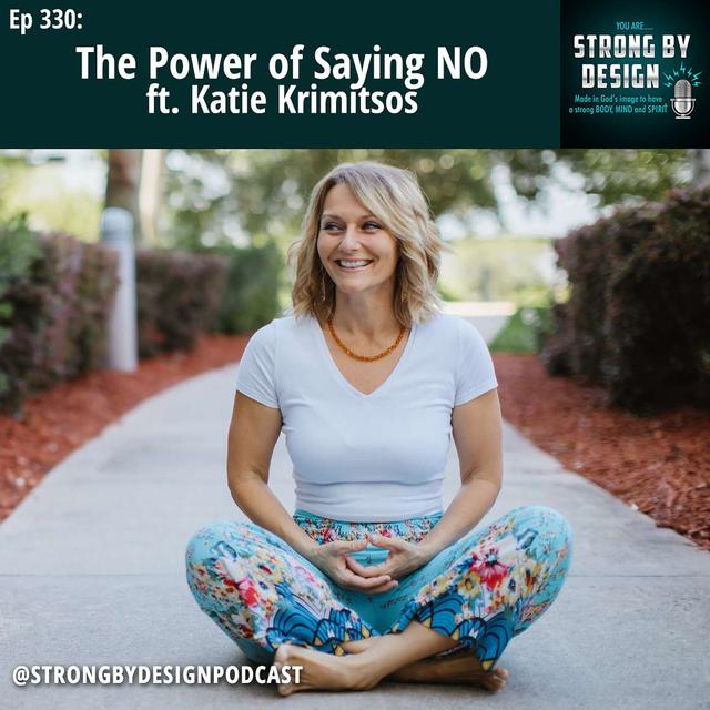 Ep 330 The Power of Saying NO ft. Katie Krimitsos - podcast episode cover