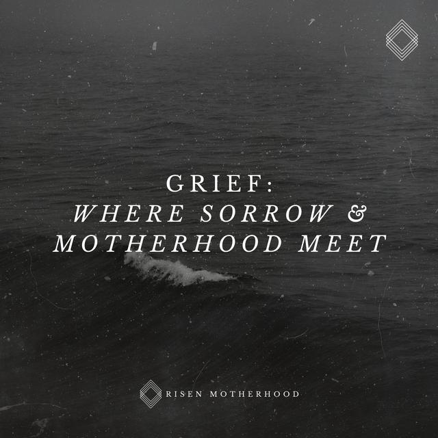 Grief 01: Where Sorrow and Motherhood Meet - podcast episode cover