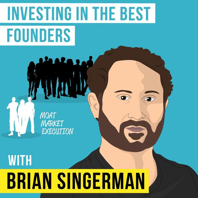 Brian Singerman – Investing in the Best Founders  - [Invest Like the Best, EP.127] - podcast episode cover