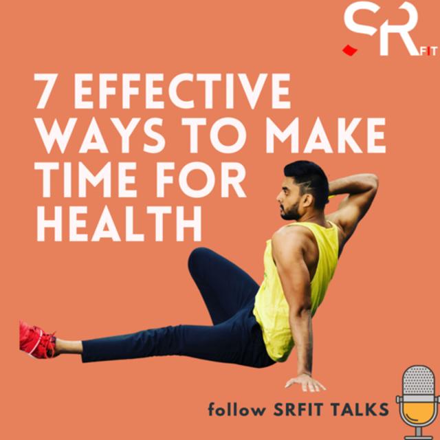 7 EFFECTIVE WAYS TO MAKE TIME FOR HEALTH - podcast episode cover