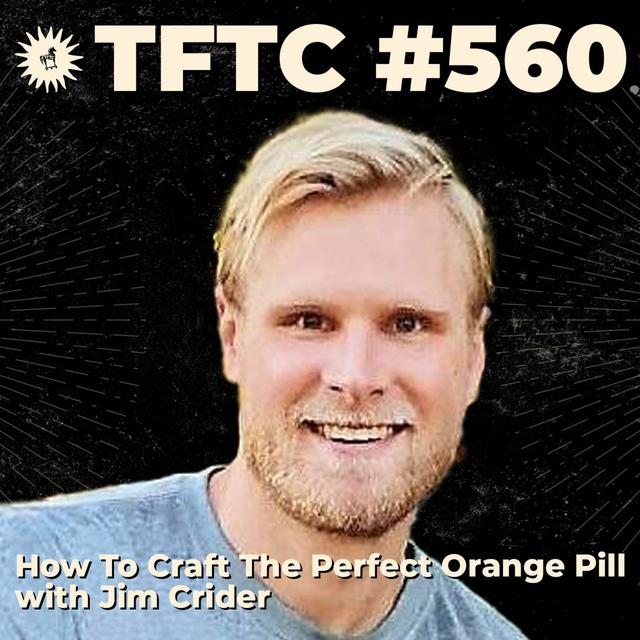 #560: How To Craft The Perfect Orange Pill with Jim Crider - podcast episode cover