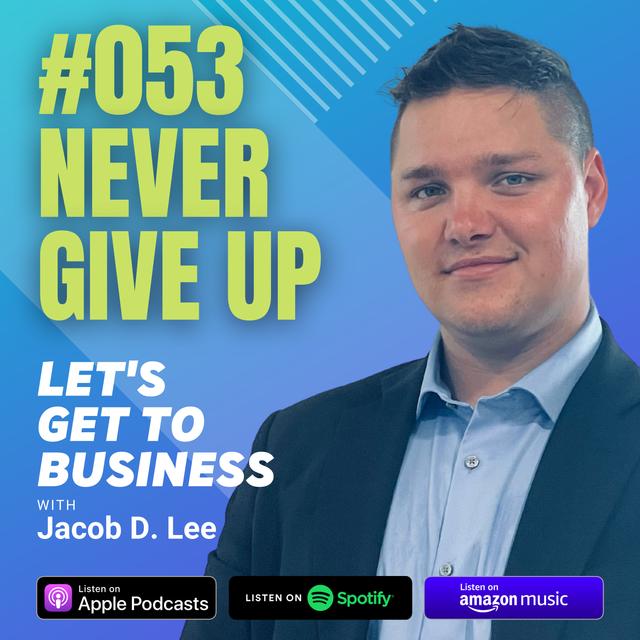 053 NEVER GIVE UP by Jacob D Lee - podcast episode cover