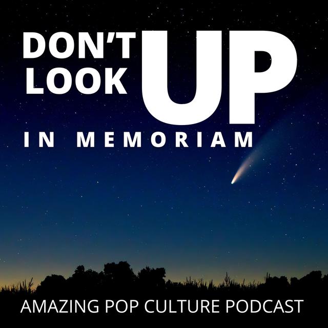 Don’t Look Up: In Memoriam - podcast episode cover